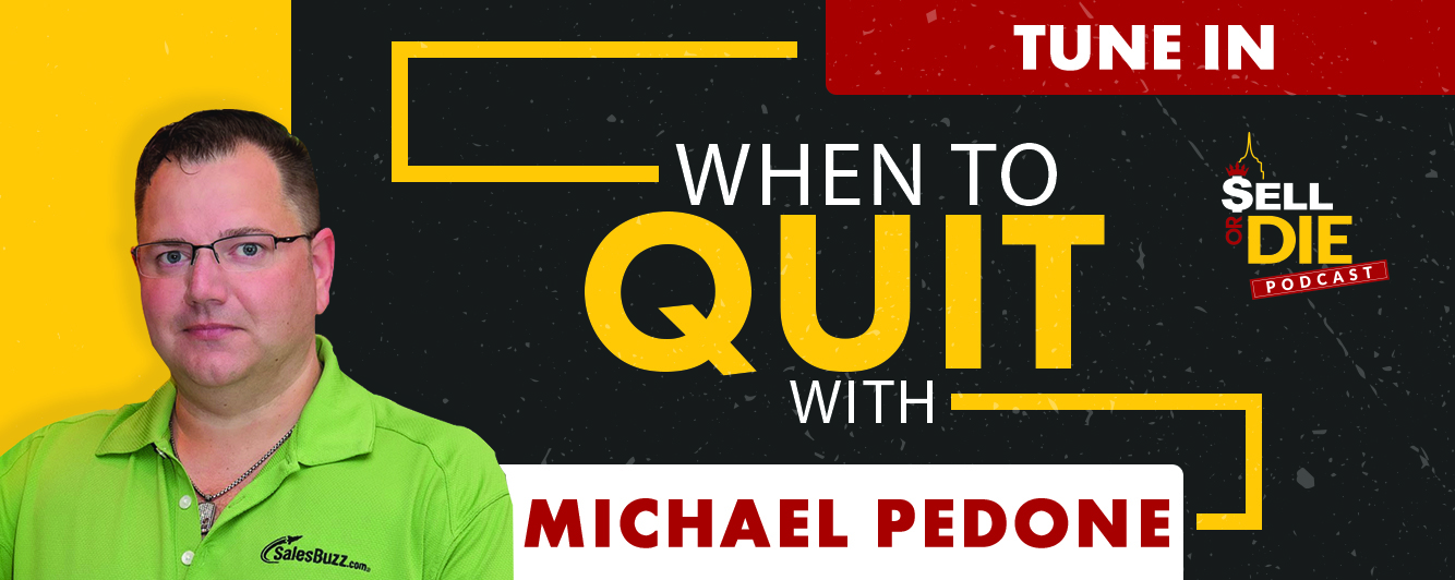 Podcast: When to Quit with Michael Pedone w/Jeffrey Gitomer & Jen Gluckow